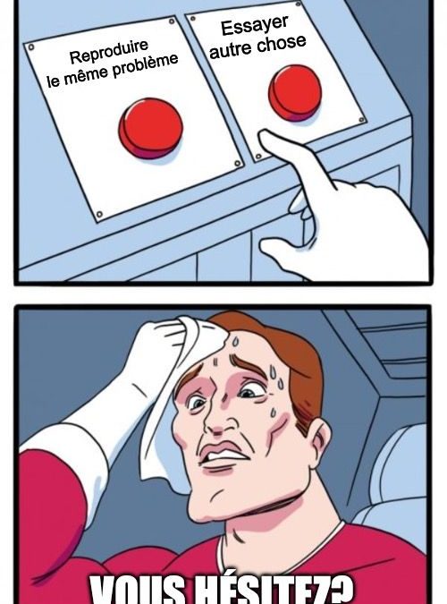🛑 Arrêtons de reproduire les mêmes problèmes.
